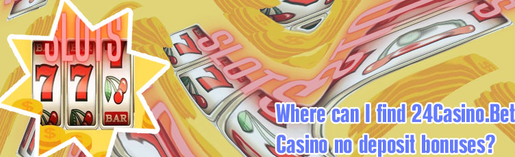 24 casino bet no deposit bonus